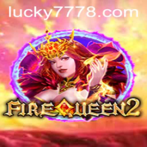 Unveiling FireQueen2: An Exciting New Era in Online Gaming with a Twist of Lucky 777